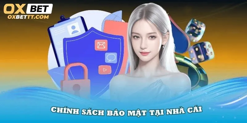Chính sách bảo mật OXBET được xây dựng nhằm đảm bảo an toàn tuyệt đối