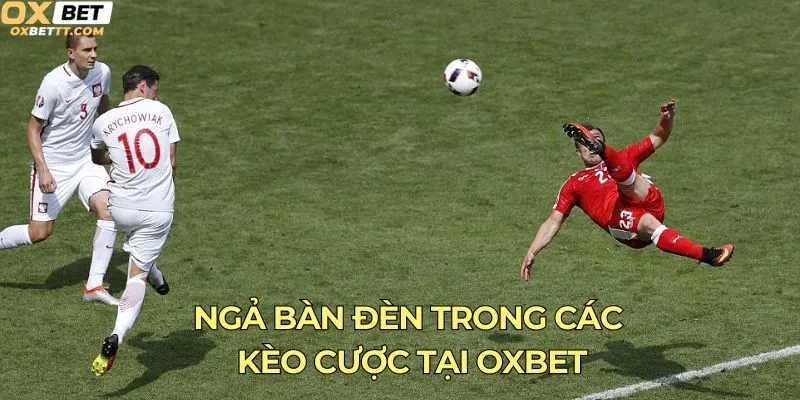 Ngả bàn đèn trong các kèo cược tại Oxbet